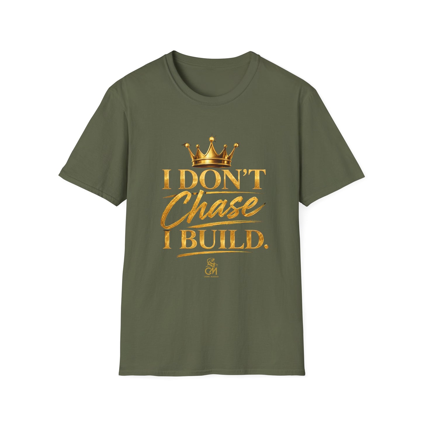 I DON'T CHASE I BUILD Unisex Softstyle T-Shirt