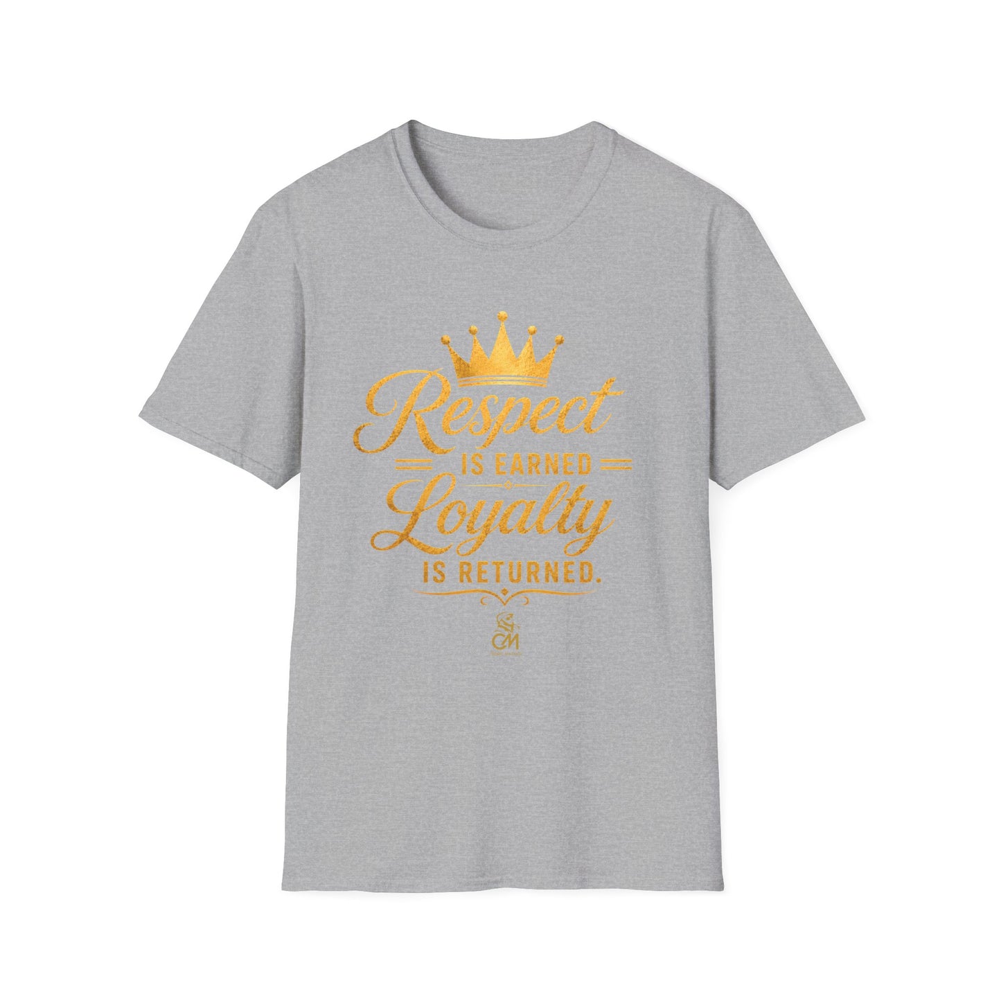 Respect is EARNED Loyalty is RETURN. Unisex Softstyle T-Shirt