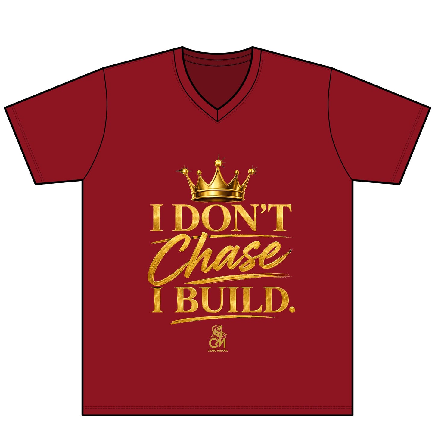 I DON'T CHASE I BUILD  UNISEX Tee V-Neck