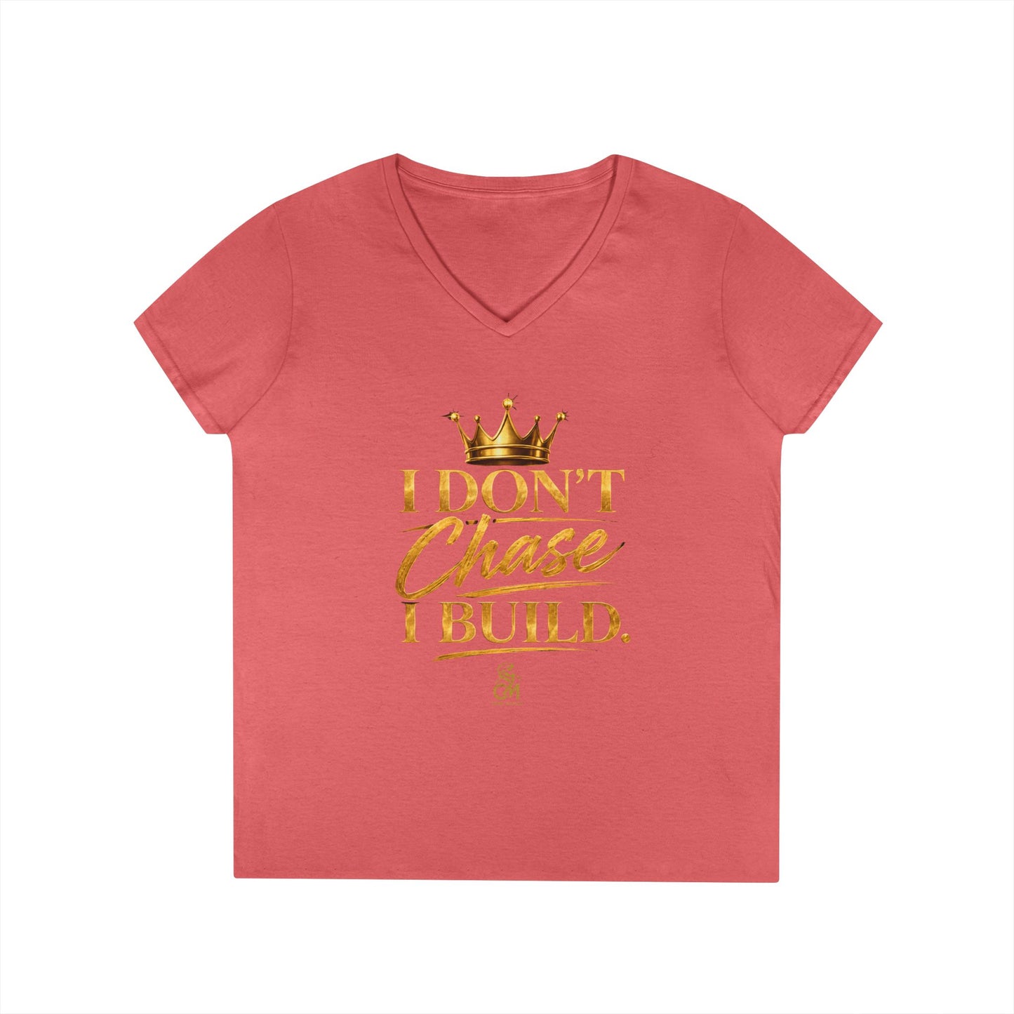 I DON'T CHASE I BUILD WOMEN'S Tee V-Neck T-Shirt