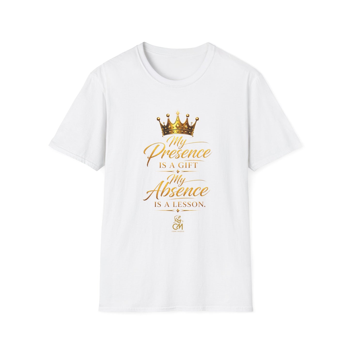 My Presence IS A GIFT My Absence IS A LESSON   Unisex Softstyle T-Shirt
