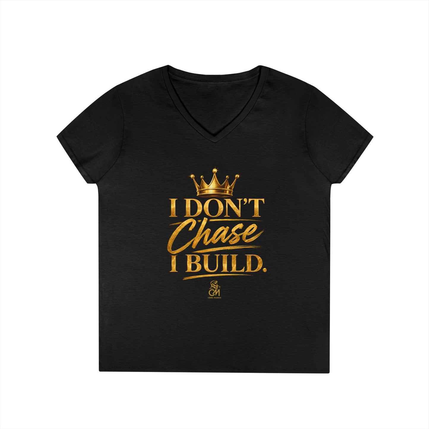 I DON'T CHASE I BUILD WOMEN'S Tee V-Neck T-Shirt