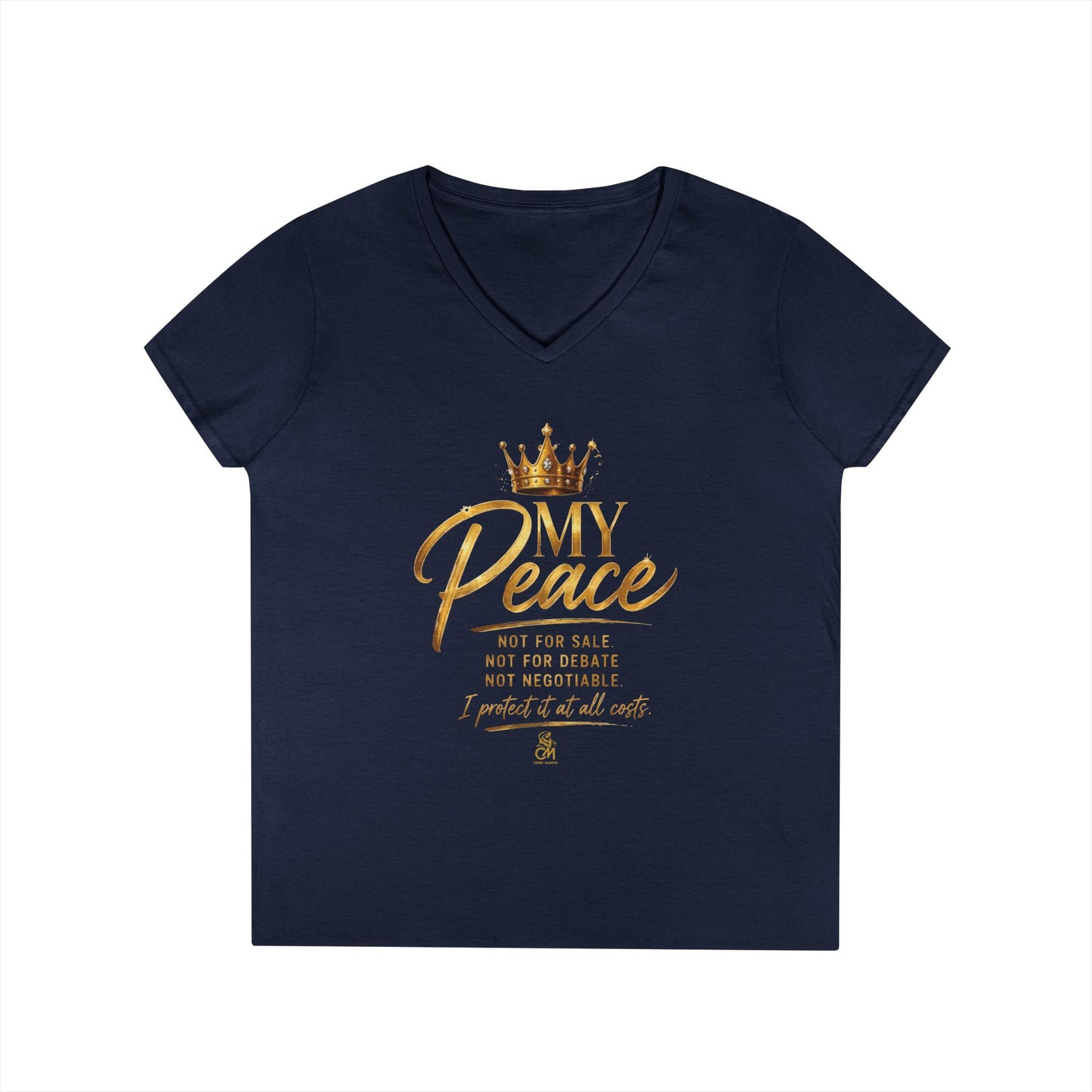 MY Peace NOT FOR SALE NOT FOR DEBATE NOT NEGOTIABLE I PROTECTED IT AT ALL COST Ladies' V-Neck T-Shirt