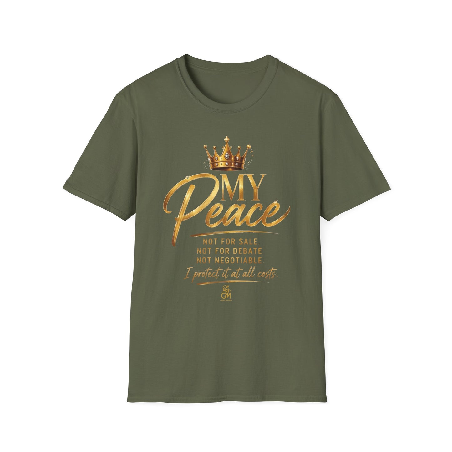 MY Peace NOT FOR SALE NOT FOR DATE NOT NEGOTIABLE I PROTECTED IT AT ALL COST .Unisex Softstyle T-Shirt Uni sex