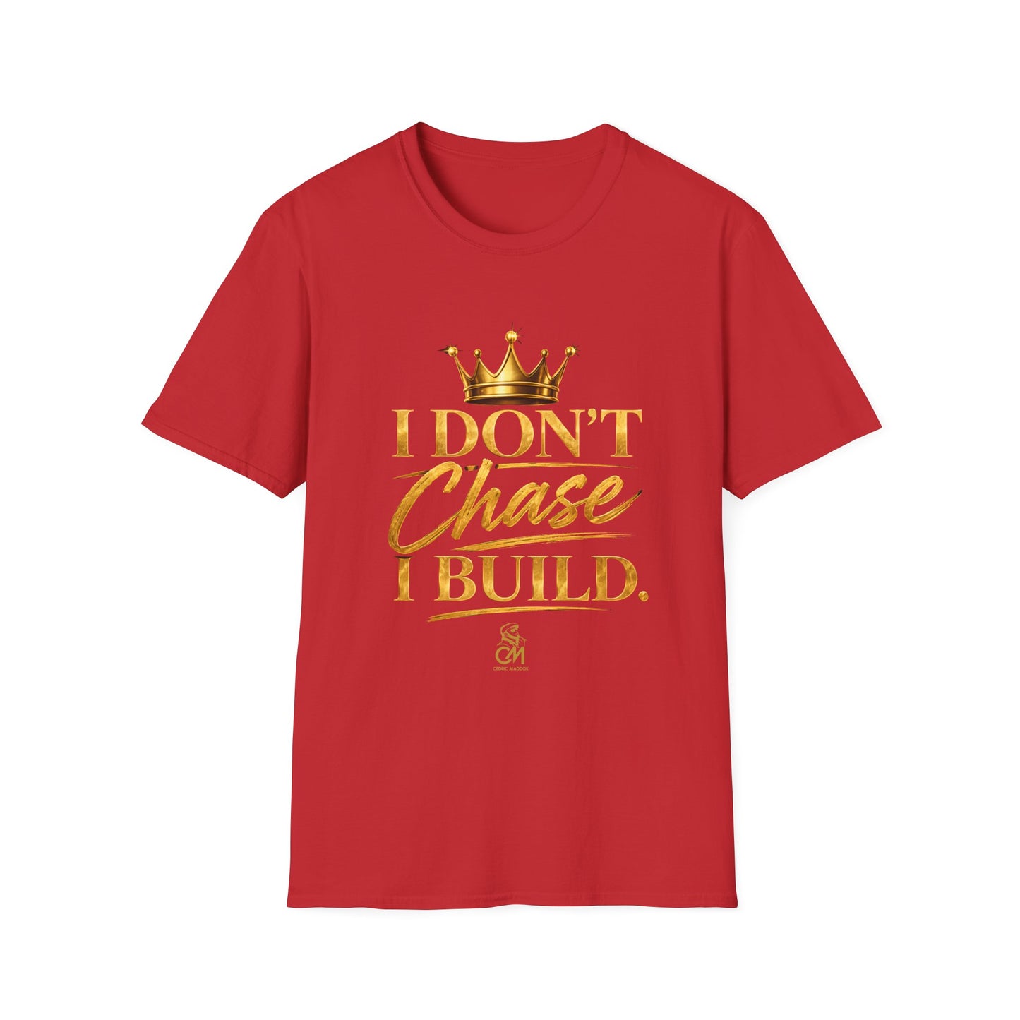 I DON'T CHASE I BUILD Unisex Softstyle T-Shirt