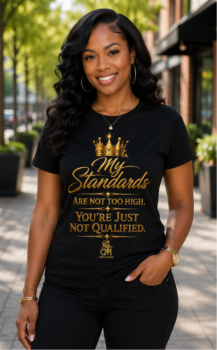 My Standards ARE NOT TOO HIGH YOU'RE JUST NOT QUALIFED.Unisex Softstyle T-Shirt