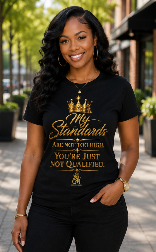 My Standards ARE NOT TOO HIGH YOU'RE JUST NOT QUALIFED.Unisex Softstyle T-Shirt