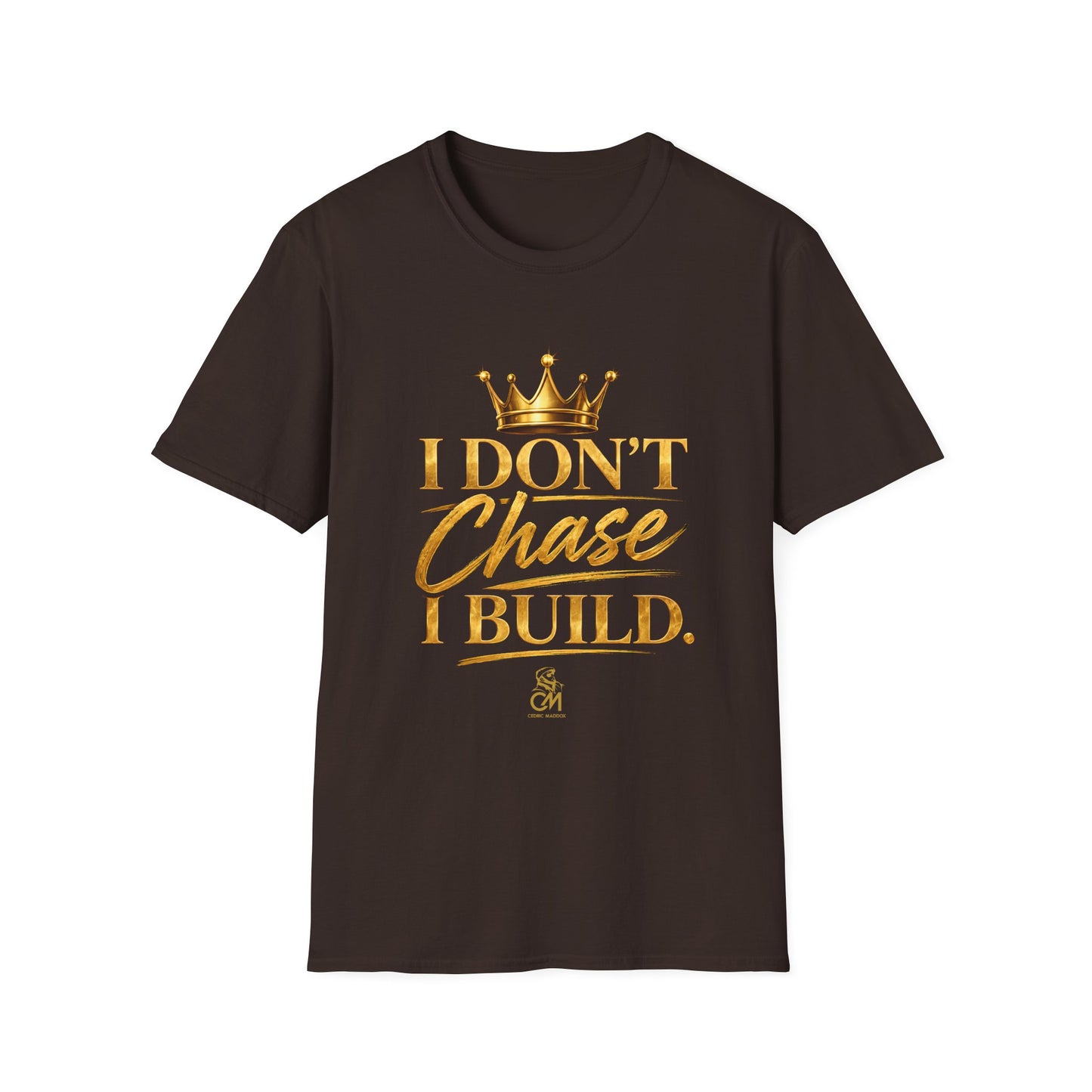 I DON'T CHASE I BUILD Unisex Softstyle T-Shirt
