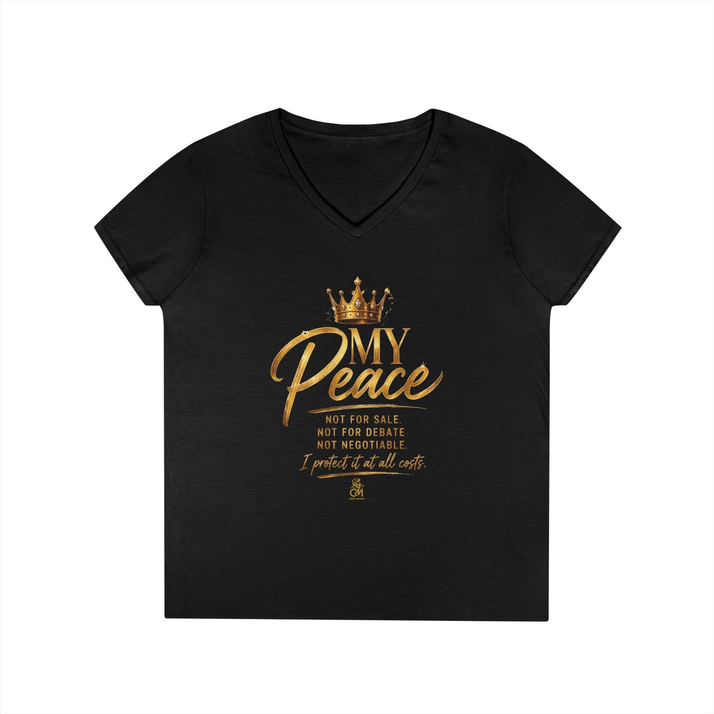 MY Peace NOT FOR SALE NOT FOR DEBATE NOT NEGOTIABLE I PROTECTED IT AT ALL COST Ladies' V-Neck T-Shirt