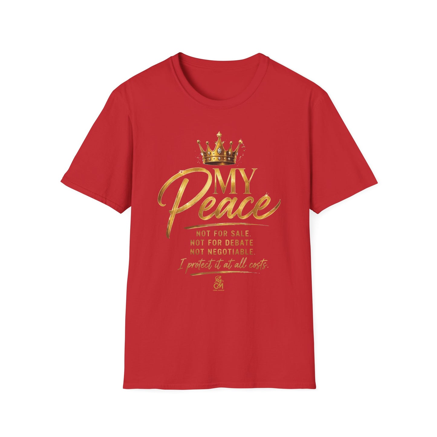MY Peace NOT FOR SALE NOT FOR DATE NOT NEGOTIABLE I PROTECTED IT AT ALL COST .Unisex Softstyle T-Shirt Uni sex