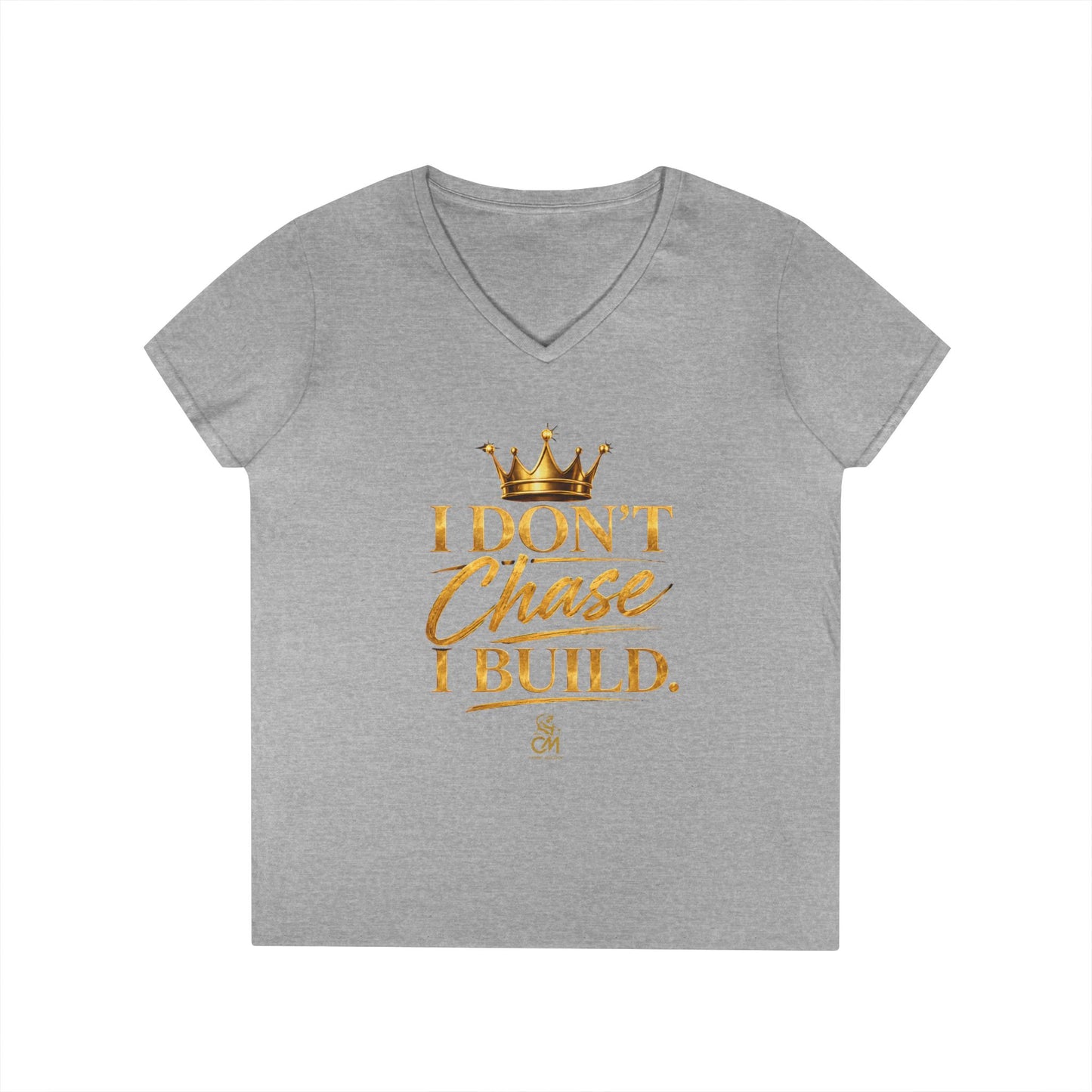 I DON'T CHASE I BUILD WOMEN'S Tee V-Neck T-Shirt