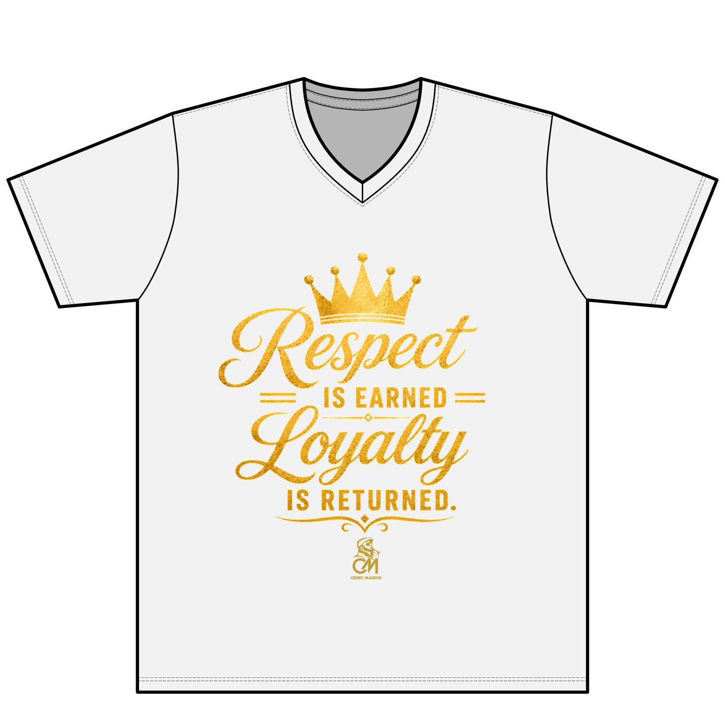 Respect is EARNED Loyalty is RETURN. UNISEX Tee V-Neck
