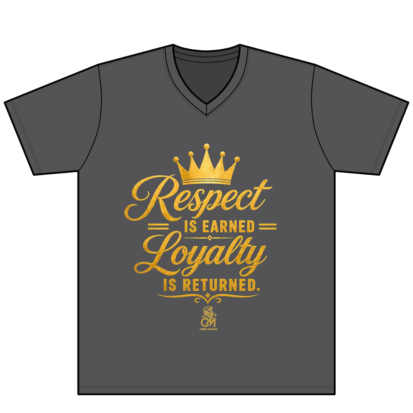 Respect is EARNED Loyalty is RETURN. UNISEX Tee V-Neck