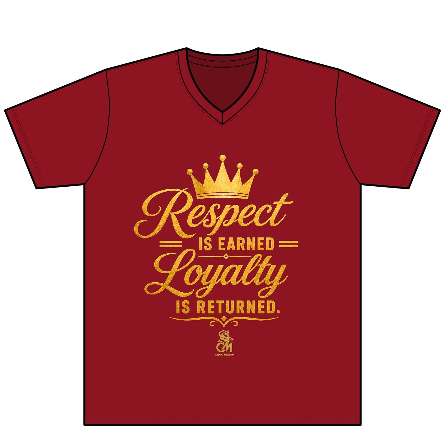 Respect is EARNED Loyalty is RETURN. UNISEX Tee V-Neck