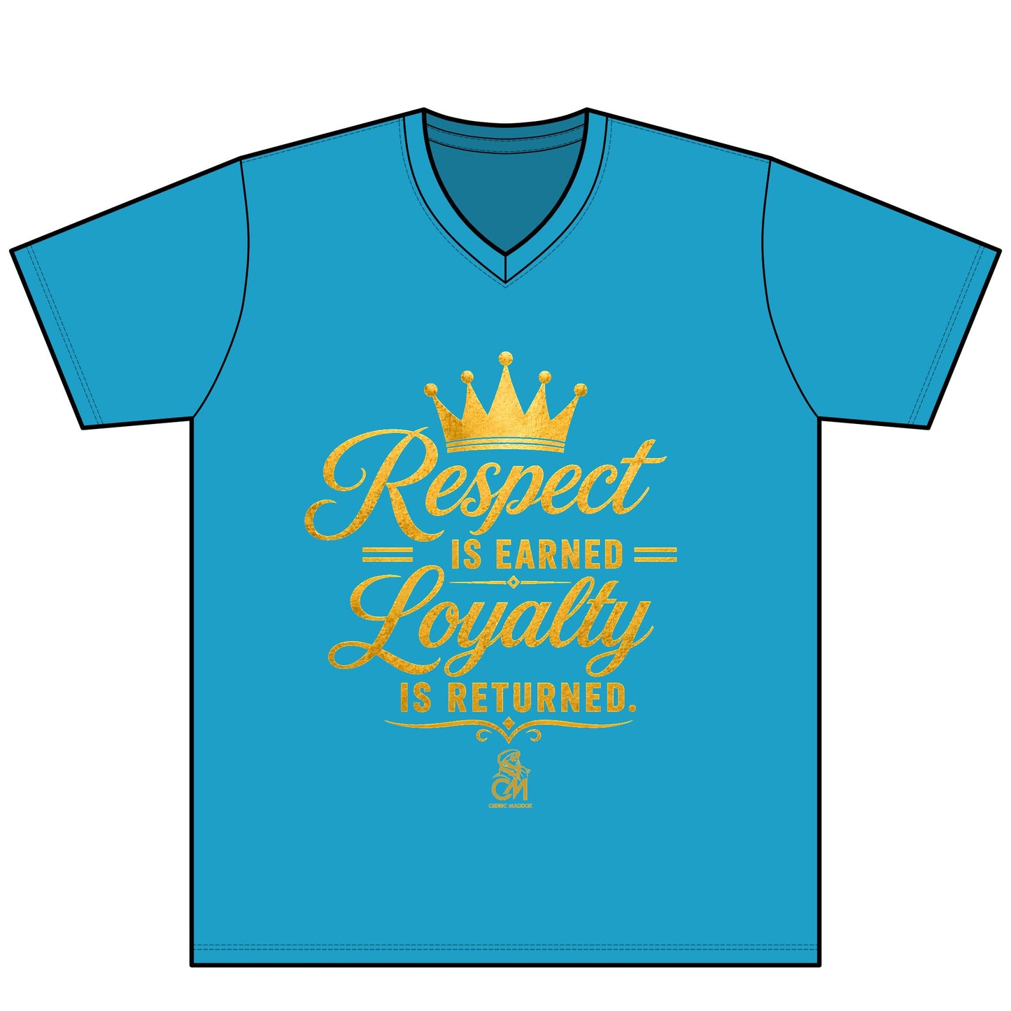 Respect is EARNED Loyalty is RETURN. UNISEX Tee V-Neck