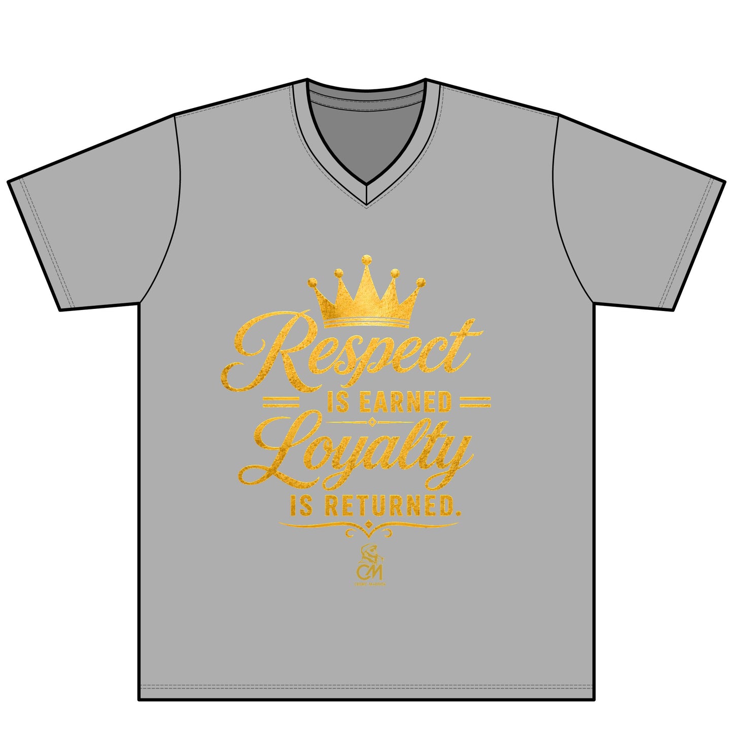Respect is EARNED Loyalty is RETURN. UNISEX Tee V-Neck