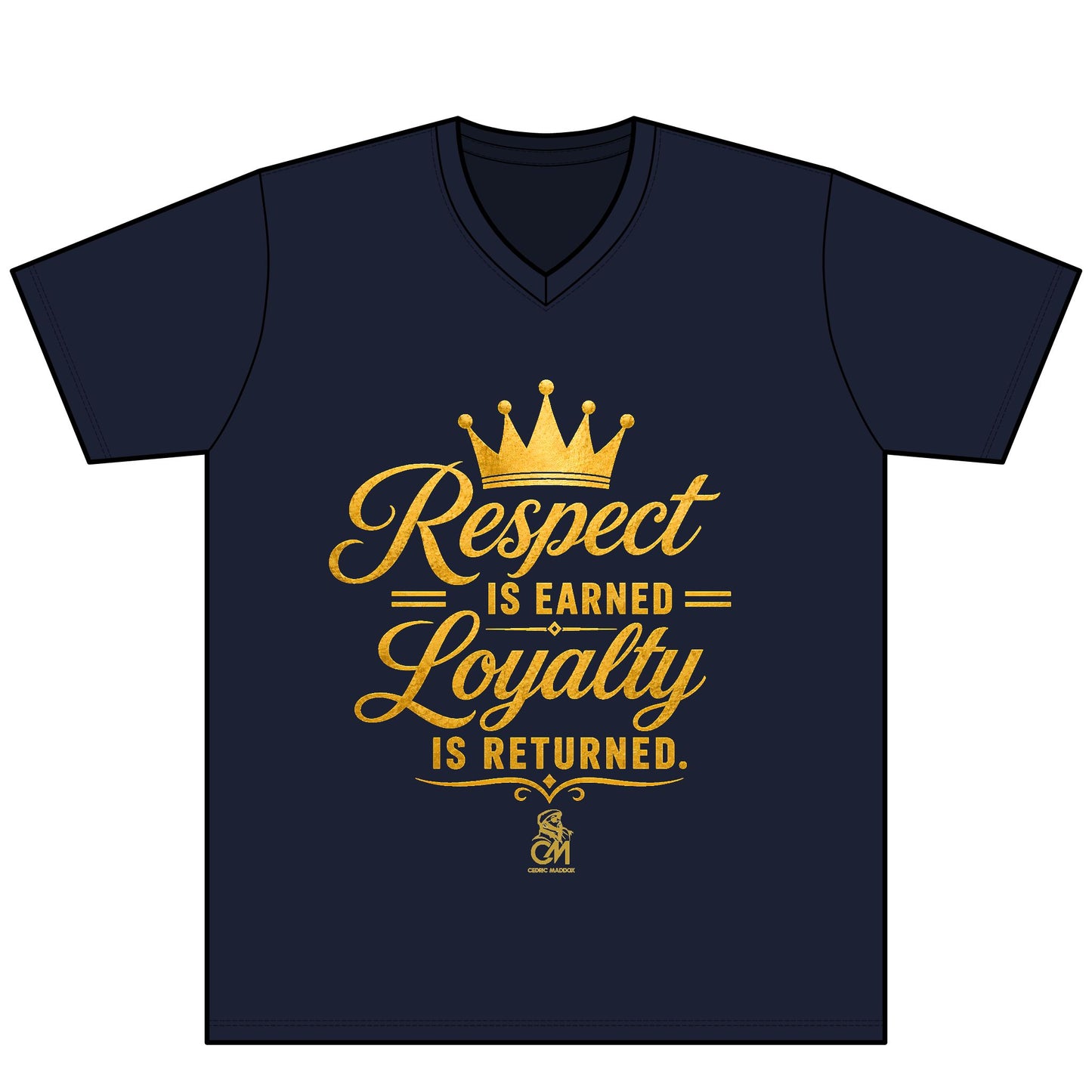 Respect is EARNED Loyalty is RETURN. UNISEX Tee V-Neck
