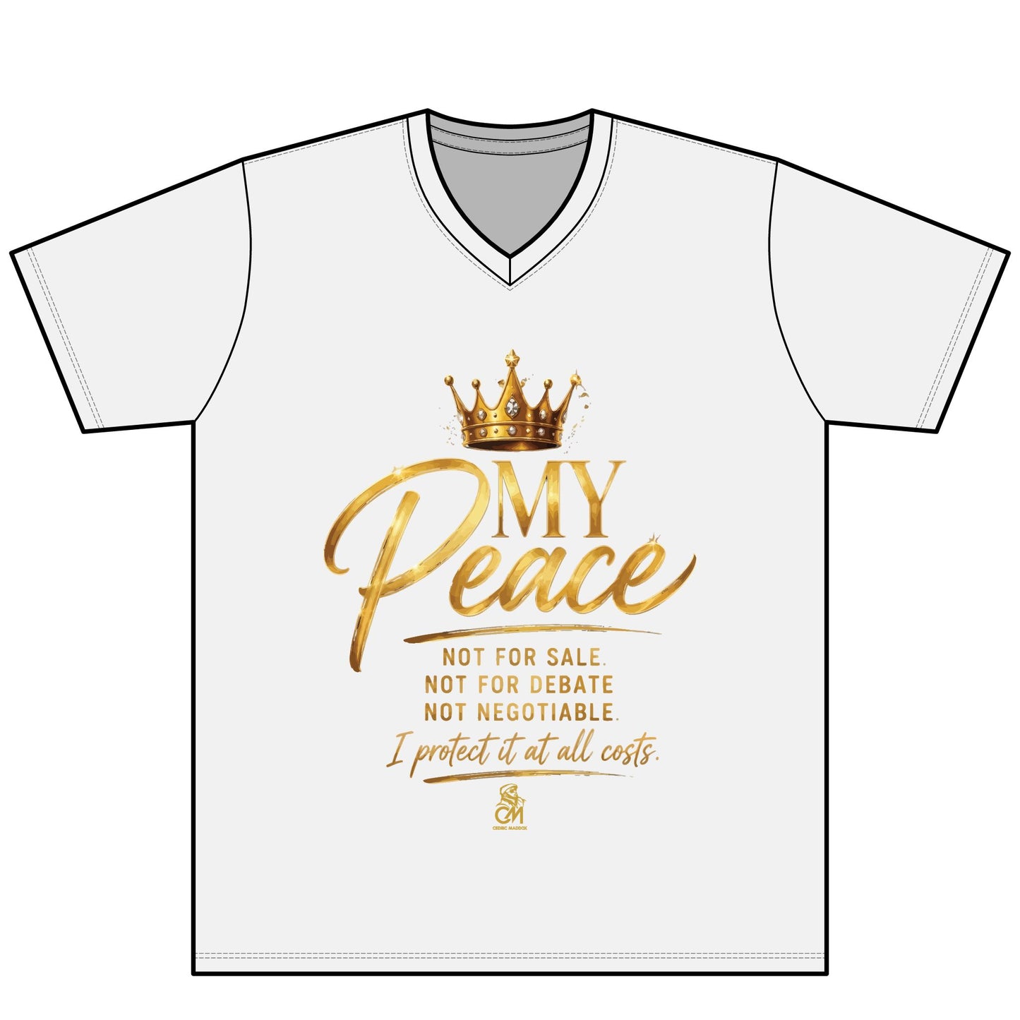 MY Peace NOT FOR SALE NOT FOR DEBATE  NOT NEGOTIABLE I PROTECTED IT AT ALL COST Tee V-Neck Uni sex