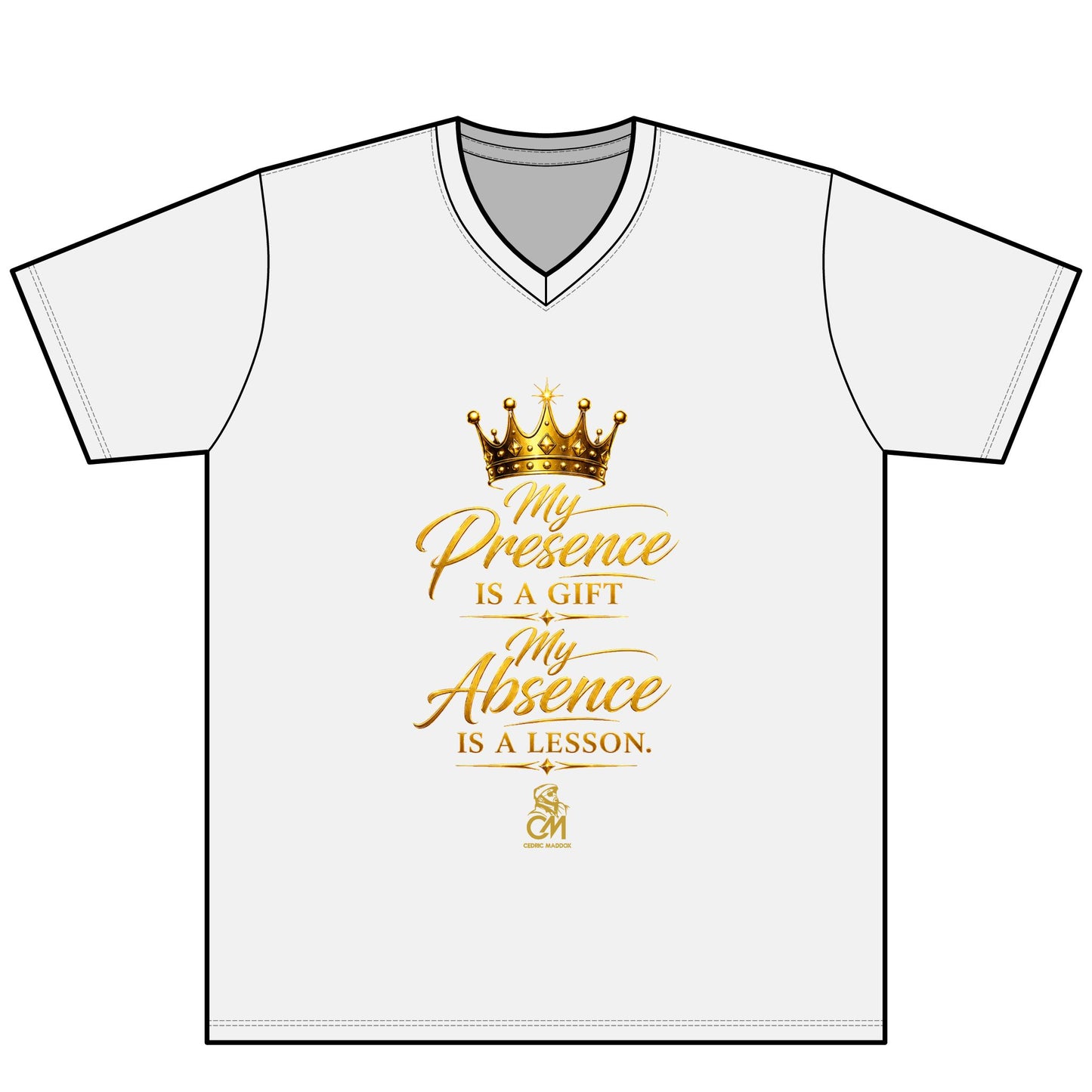 My Presence IS A GIFT My Absence IS A LESSON  UNISEX Tee V-Neck