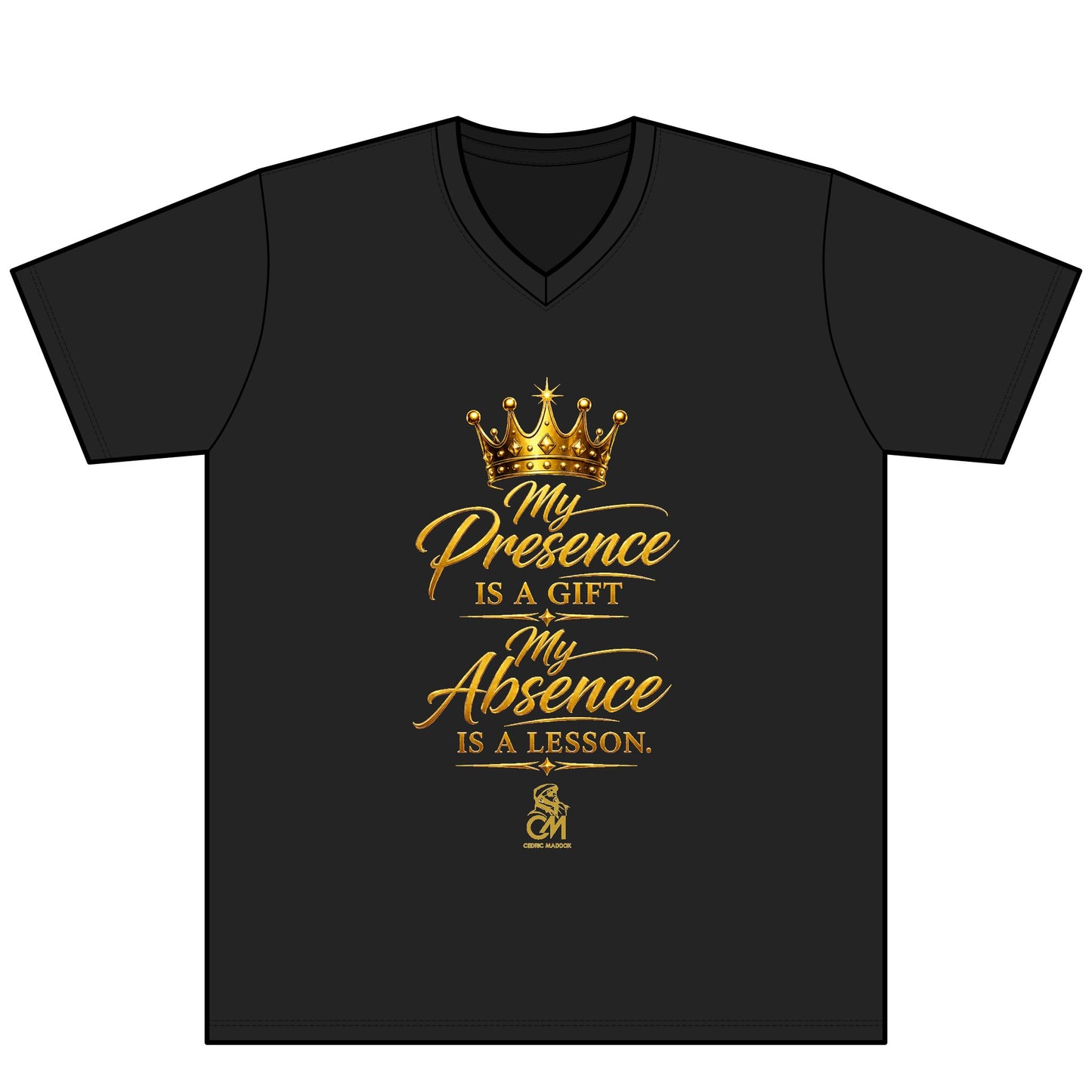 My Presence IS A GIFT My Absence IS A LESSON  UNISEX Tee V-Neck