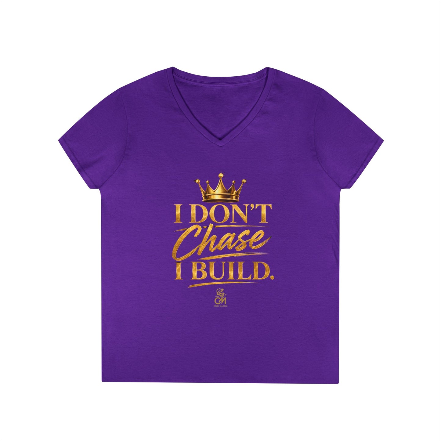 I DON'T CHASE I BUILD WOMEN'S Tee V-Neck T-Shirt