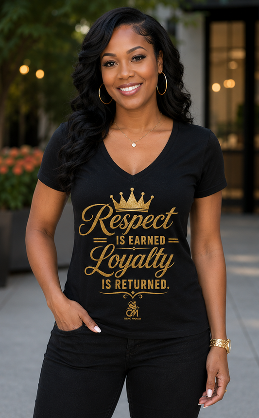 Respect is EARNED Loyalty is RETURN.Ladies' V-Neck T-Shirt