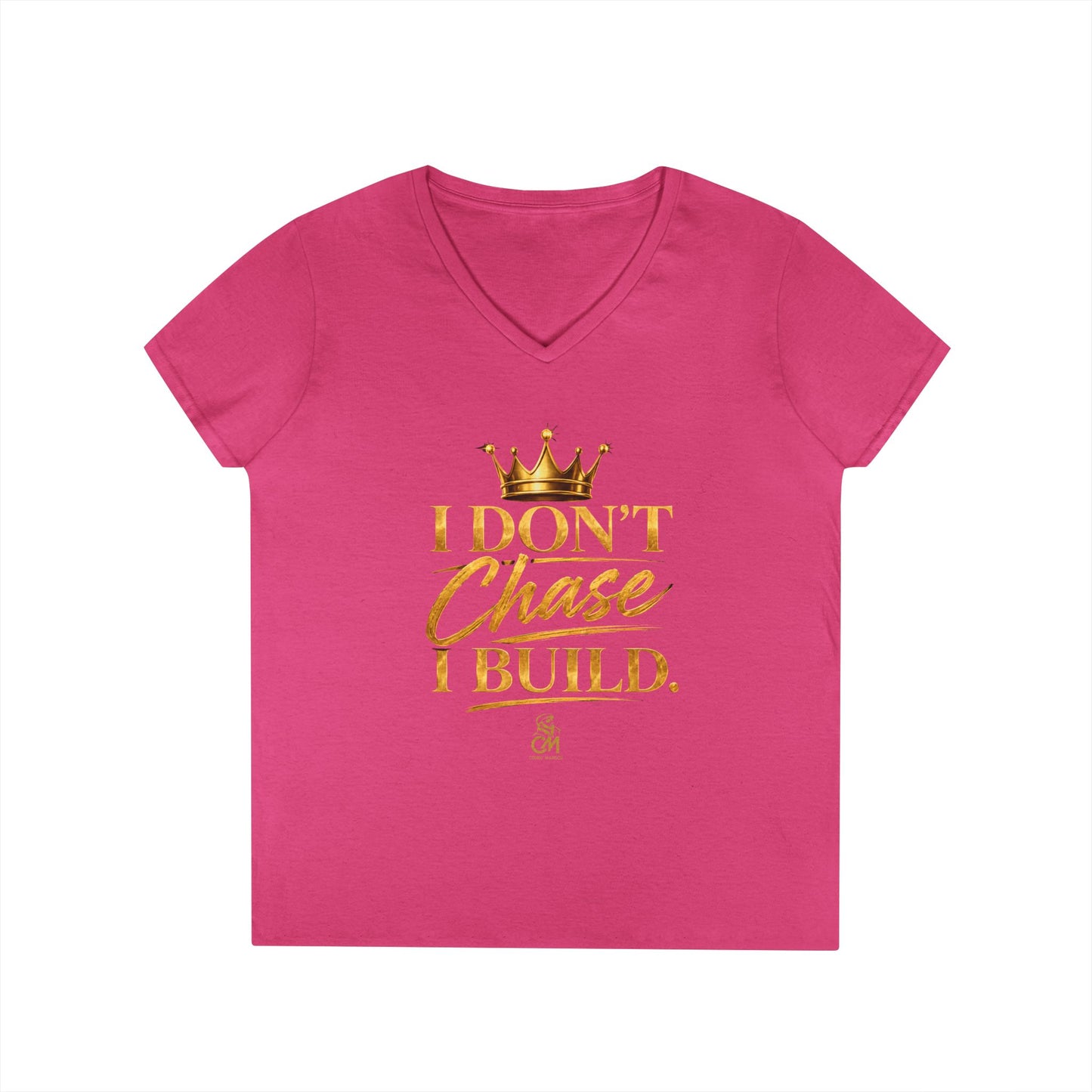 I DON'T CHASE I BUILD WOMEN'S Tee V-Neck T-Shirt